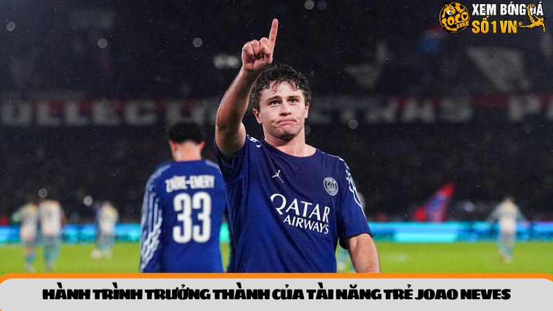 Hành trình trưởng thành của tài năng trẻ Joao Neves